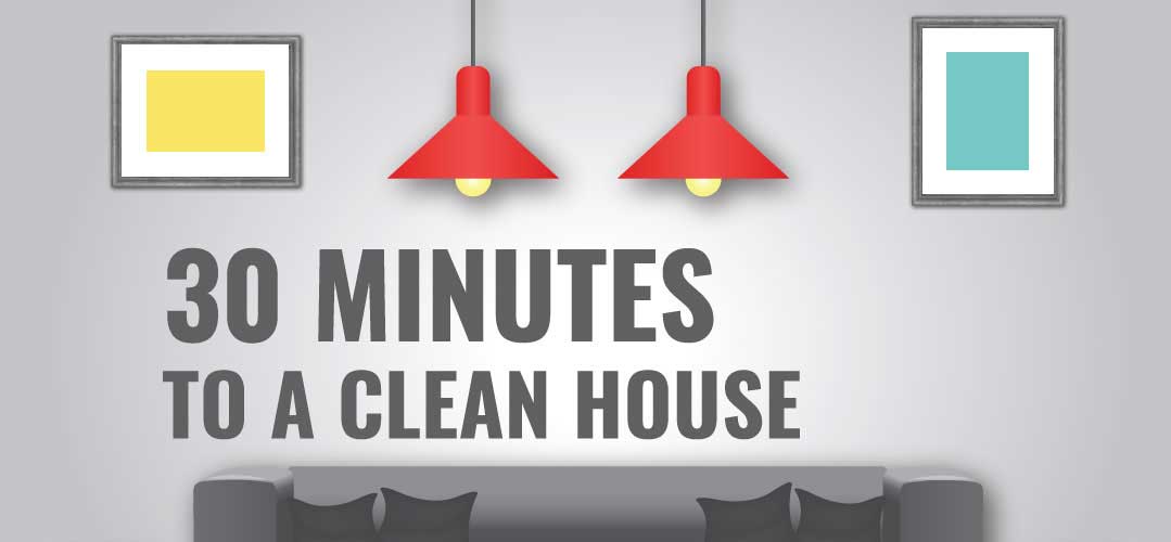 30 minutes to clean house